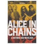 Alice in Chains - A História Não Revelada